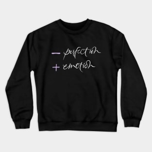 Less Perfection More Emotion Crewneck Sweatshirt